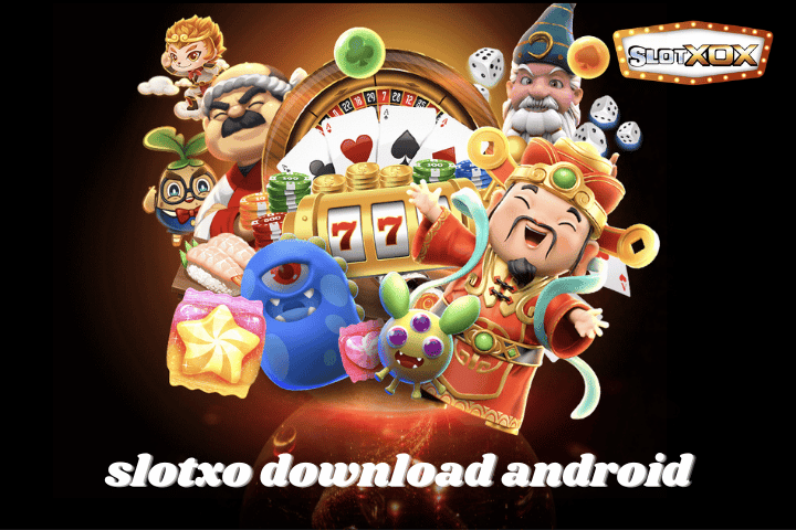 slotxo download android เวอร์ชั่นล่าสุด 2022